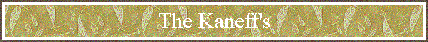 The Kaneff's